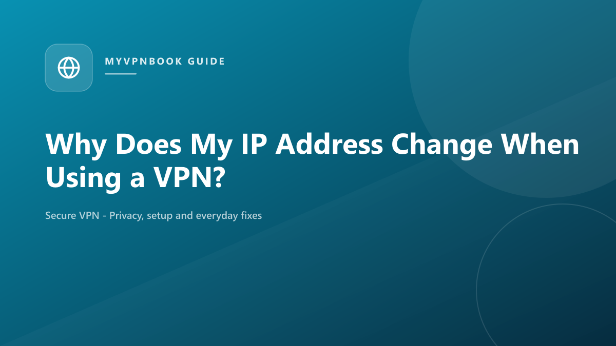 Why Does My IP Address Change When Using a VPN?